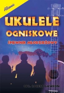 Absonic Ukulele ogniskowe - śpiewnik młodzieżowy